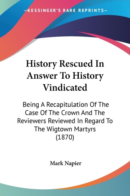History Rescued In Answer To History Vindicated - Mark Napier