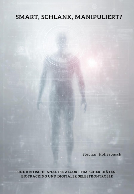 Smart, schlank, manipuliert? - Stephan Hollerbusch