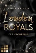 Cover-Bild zum Titel 'London Royals. Der Kronprinz' von 'Isabel Kritzer'