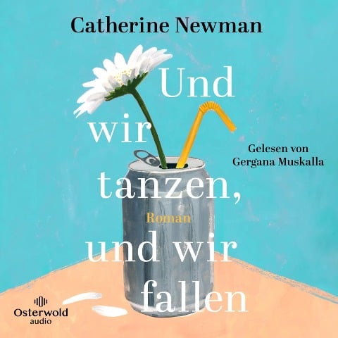 Und wir tanzen, und wir fallen - Catherine Newman