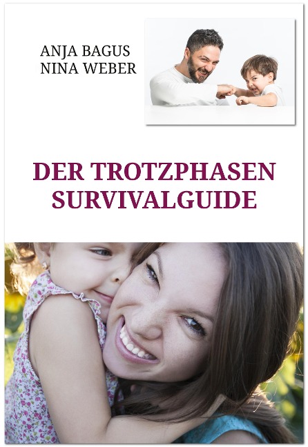 Der Trotzphasen-Survivalguide - Nina Weber, Anja Bagus