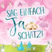 Cover-Bild zum Titel 'Sag einfach Ja, Schatz!' von 'Marit Bernson'