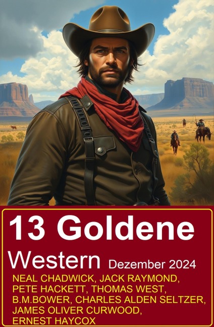 13 Goldene Western Dezember 2024 - Neal Chadwick, Charles Alden Seltzer, Thomas West, James Oliver Curwood, Pete Hackett