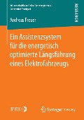 Ein Assistenzsystem für die energetisch optimierte Längsführung eines Elektrofahrzeugs - Andreas Freuer