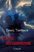 Cover-Bild zum Titel 'Im Auge der Dämmerung' von 'Daniel Tappeiner'