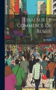 Cover-Bild zum Titel 'Essai Sur Le Commerce De Russie' von ''
