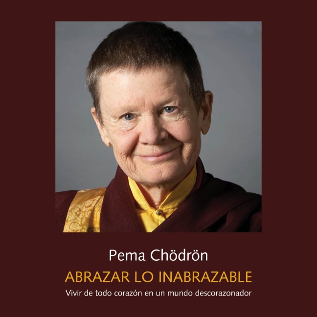 Abrazar lo inabrazable - Pema Chödrön