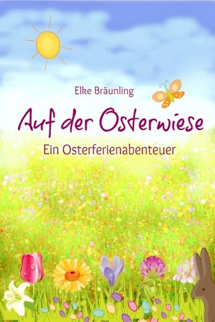 Auf der Osterwiese - Ein Osterferienabenteuer - Elke Bräunling