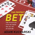 The Perfect Bet Lib/E: How Science and Math Are Taking the Luck Out of Gambling - Adam Kucharski