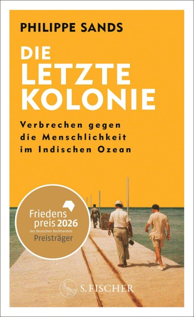 Die letzte Kolonie - Verbrechen gegen die Menschlichkeit im Indischen Ozean - Philippe Sands
