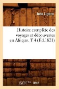 Cover-Bild zum Titel 'Histoire Complète Des Voyages Et Découvertes En Afrique. T 4 (Éd.1821)' von 'John Leyden'