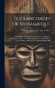 Cover-Bild zum Titel 'The Languages Of Mosambique: Vocabularies Of The Dialects Of Lourenzo Marques, Inhambane, Sofala, Tette, Sena, Quellimane, Mosambique, Cape Delgado' von ''