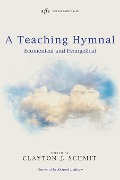 A Teaching Hymnal - Clayton J. Schmit
