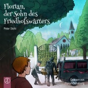 Cover-Bild zum Titel 'Florian, der Sohn des Friedhofswärters' von 'Peter Stohl'