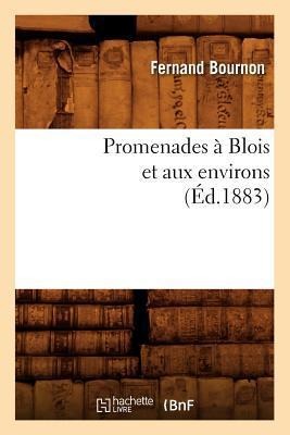 Promenades À Blois Et Aux Environs (Éd.1883) - Fernand Bournon