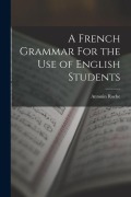 Cover-Bild zum Titel 'A French Grammar For the Use of English Students' von 'Antonin Roche'