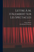 Cover-Bild zum Titel 'Lettre à M. d'Alembert sur les spectacles' von 'Jean-Jacques Rousseau, Lucien Brunel'