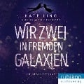 Cover-Bild zum Titel 'Wir zwei in fremden Galaxien' von 'Kate Ling'