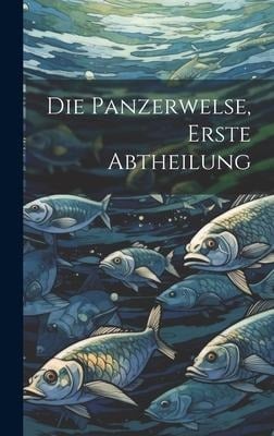 Die Panzerwelse, Erste Abtheilung - Anonymous