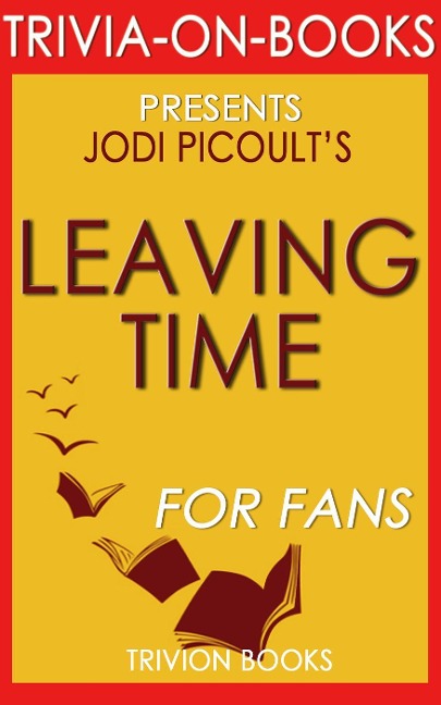 Leaving Time: A Novel by Jodi Picoult (Trivia-On-Books) - Trivion Books