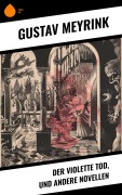 Cover-Bild zum Titel 'Der violette Tod, und andere Novellen' von 'Gustav Meyrink'