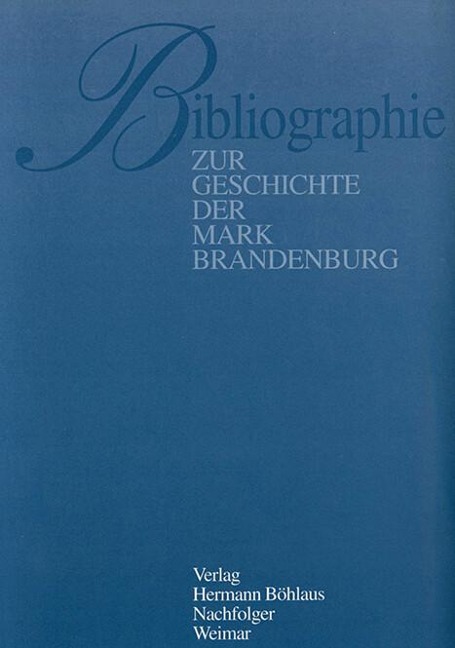 Bibliographie zur Geschichte der Mark Brandenburg - 
