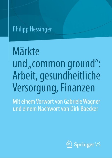 Märkte und "common ground": Arbeit, gesundheitliche Versorgung, Finanzen - Philipp Hessinger
