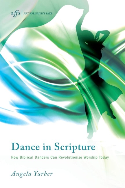 Dance in Scripture - Angela Yarber