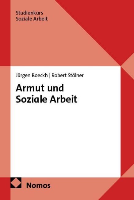 Armut und Soziale Arbeit - Jürgen Boeckh, Robert Stölner