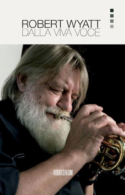 Robert Wyatt. Dalla viva voce - 