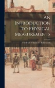 Cover-Bild zum Titel 'An Introduction to Physical Measurements' von 'Friedrich Wilhelm G Kohlrausch'