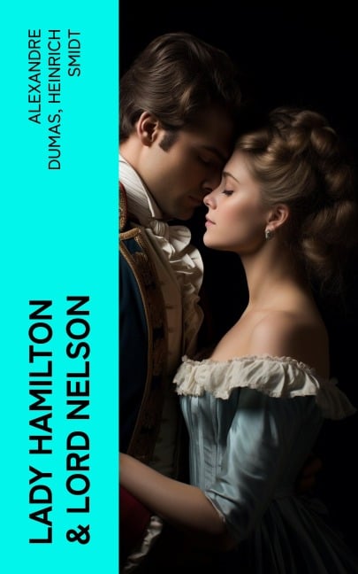 Lady Hamilton & Lord Nelson - Alexandre Dumas, Heinrich Smidt