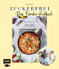 Zuckerfrei - Das Familien-Kochbuch - Felicitas Riederle, Alexandra Stech