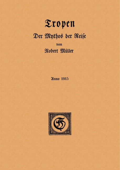 Tropen. Der Mythos der Reise - Robert Müller