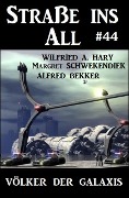 Straße ins All 44: Völker der Galaxis - Wilfried A. Hary, Alfred Bekker, Margret Schwekendiek