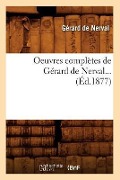 Cover-Bild zum Titel 'Oeuvres Complètes de Gérard de Nerval (Éd.1877)' von 'Gérard De Nerval'