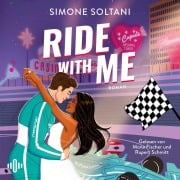 Cover-Bild zum Titel 'Ride with me ¿ Die Rennstrecke ist sein Leben, bis sie ihn aus der Spur bringt (Racing Hearts 2)' von 'Simone Soltani'