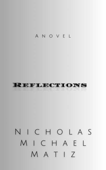 Reflections - Nicholas Michael Matiz