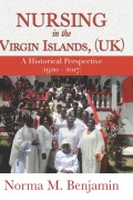 Cover-Bild zum Titel 'Nursing In The Virgin Islands, (UK) A Historical Perspective (1920 - 2017)' von 'Norma M. Benjamin'