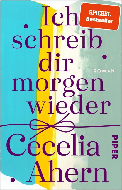 Ich schreib dir morgen wieder - Cecelia Ahern