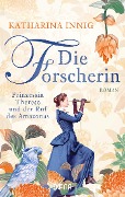 Cover-Bild zum Titel 'Die Forscherin. Prinzessin Therese und der Ruf des Amazonas' von 'Katharina Innig'
