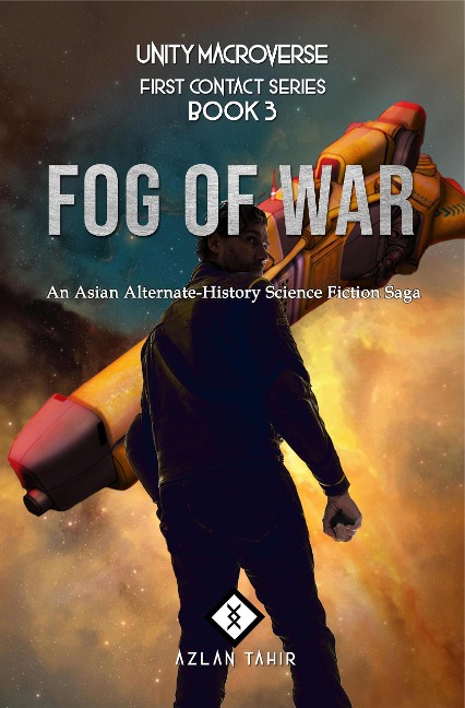 Fog of War : An Asian Alternate-History Science Fiction Saga (First Contact, #3) - Azlan Tahir