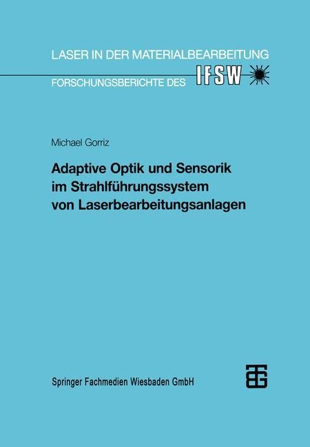 Adaptive Optik und Sensorik im Strahlführungssystem von Laserbearbeitungsanlagen - 