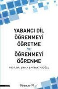 Cover-Bild zum Titel 'Yabanci Dil Ögrenmeyi Ögretme ve Ögrenmeyi Ögrenme' von 'Sinan Bayraktaroglu'