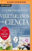 Vegetarianos Con Ciencia - Lucia Martinez Arguelles