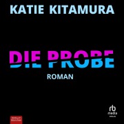 Cover-Bild zum Titel 'Die Probe' von 'Katie Kitamura'