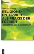 Religionsunterricht als Praxis der Freiheit - Markus Tomberg