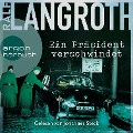 Ein Präsident verschwindet - Ralf Langroth