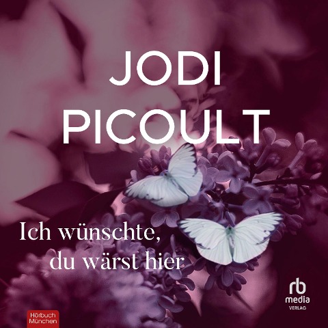 Ich wünschte, du wärst hier - Jodi Picoult