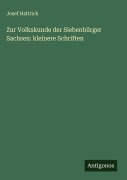 Cover-Bild zum Titel 'Zur Volkskunde der Siebenbürger Sachsen: kleinere Schriften' von 'Josef Haltrich'